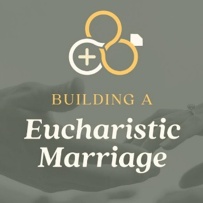 Building A Eucharistic Marriage Minute